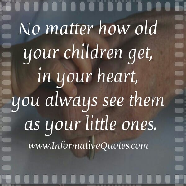 No matter how old your children get