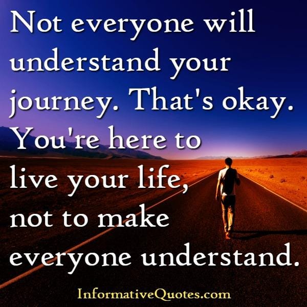 Not everyone will understand your journey