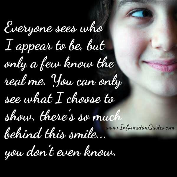 Only a few know the real you (me)