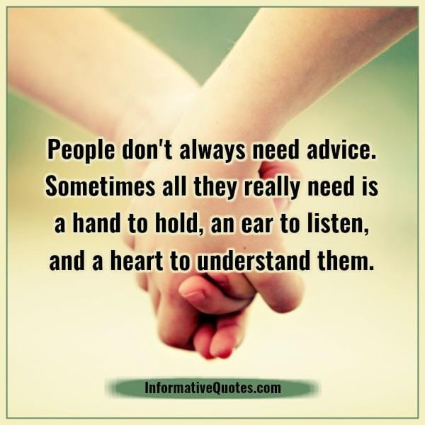People really need is an ear to listen