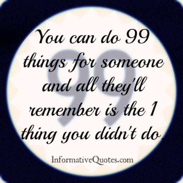 People remembers the 1 thing you didn't do