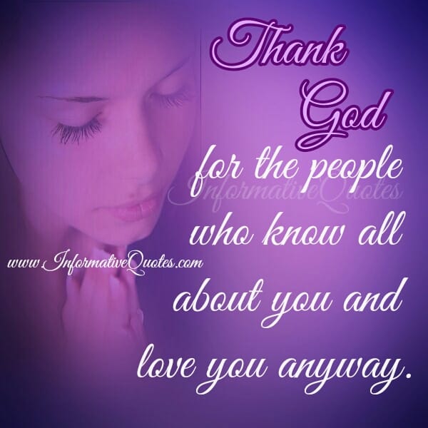 People who know all about you & love you anyway