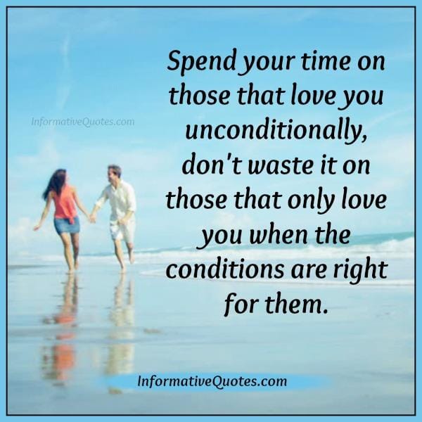 People who love you when the conditions are right for them