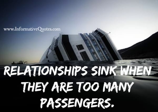 Relationships sink when they are too many passengers