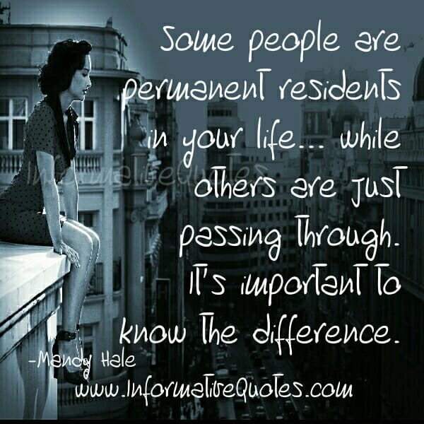 Some people are permanent residents in your life