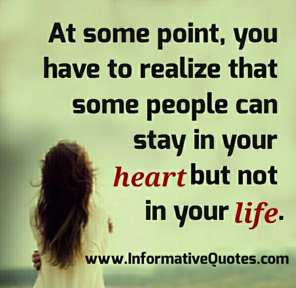Some people can stay in your Heart, but not in your Life