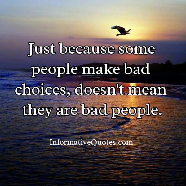 Some people make bad choices
