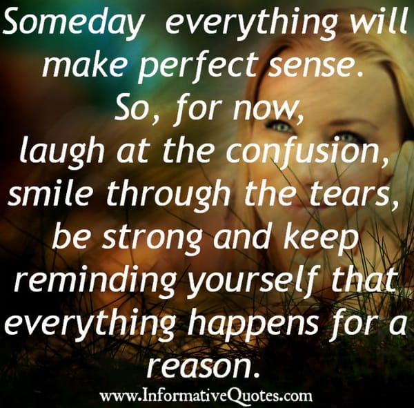 Someday everything will make perfect sense
