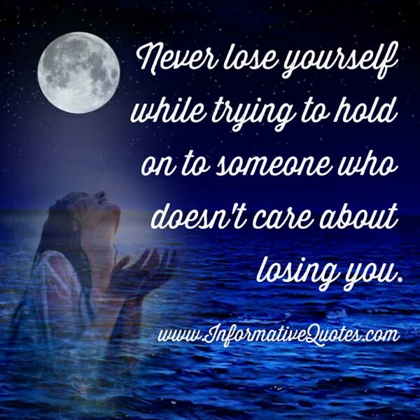 Someone who doesn't care about losing you