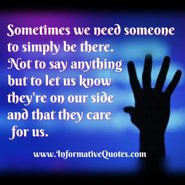 Sometimes we need someone to simply be there