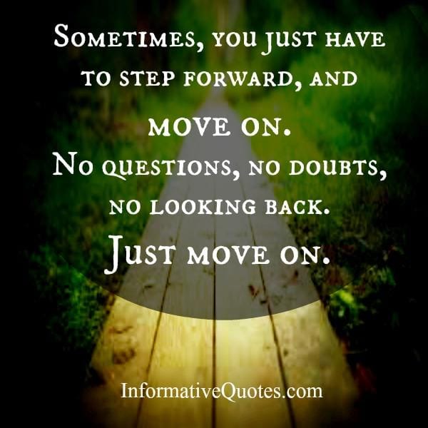 Sometimes, you just have to step forward & move on