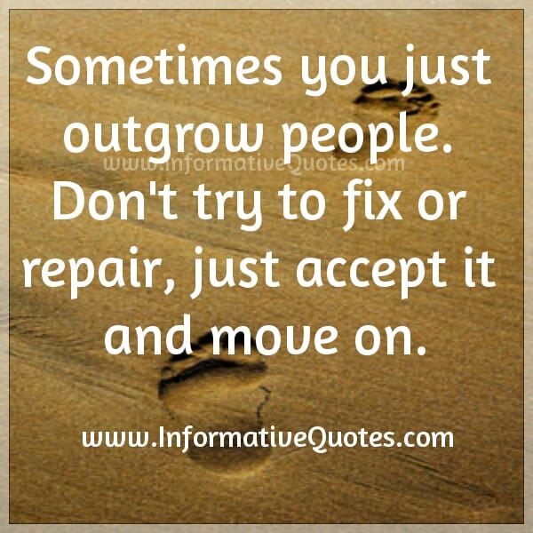Sometimes you just outgrow people