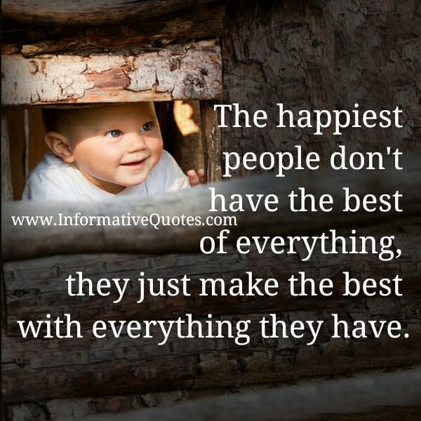 The Happiest people don't have the best of everything