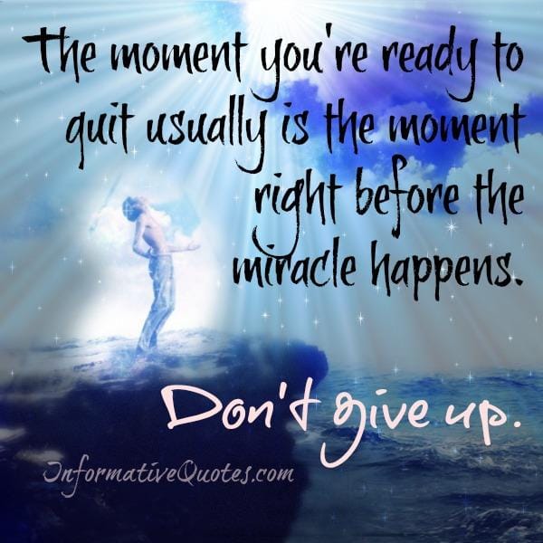 The moment you're ready to quit