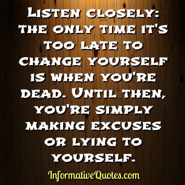 The only time it's too late to change yourself