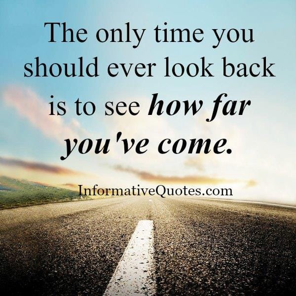 The only time you should ever look back in life