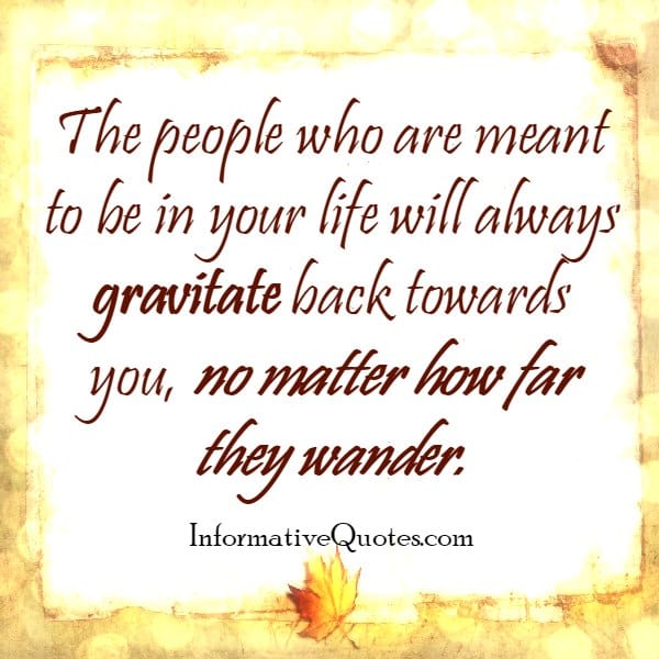 The people who are meant to be in your life