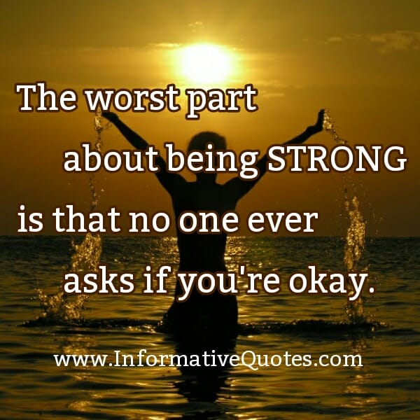 The worst part about being strong