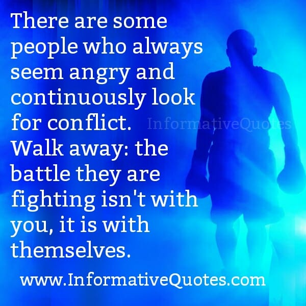 There are some people who continuously look for conflict