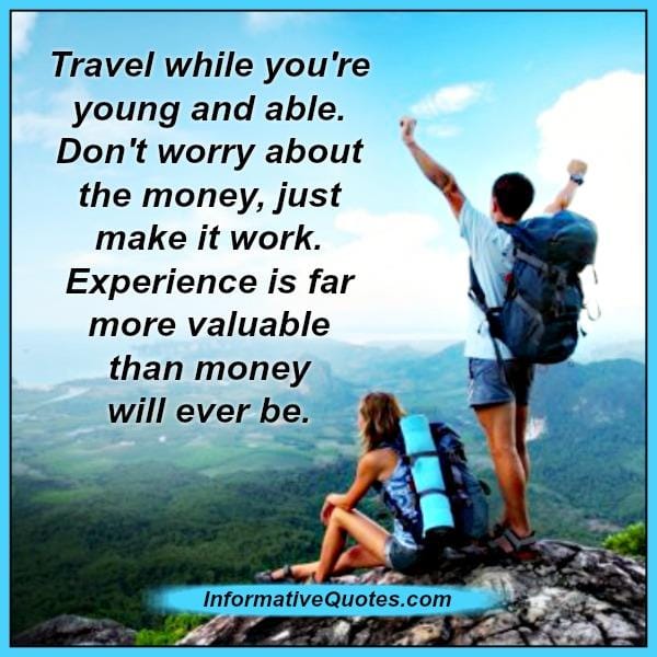 Travel while you are young & able
