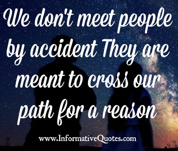 We don't meet people by accident