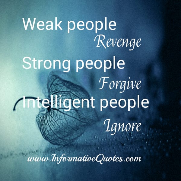 Weak people always revenge