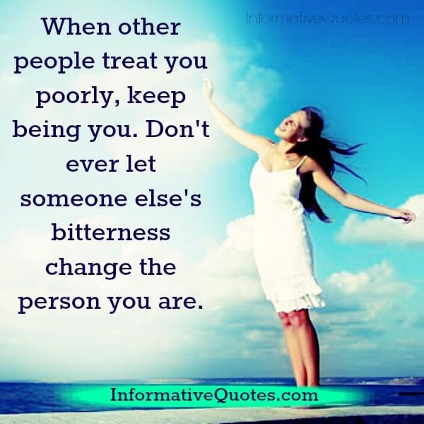 Letting someone's bitterness change the person you are