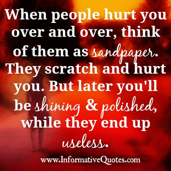 When people hurt you over and over again