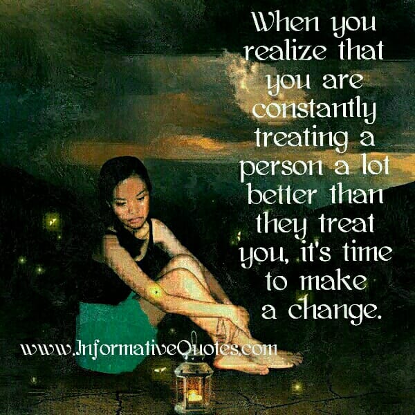 When you are treating a person a lot better than they treat you