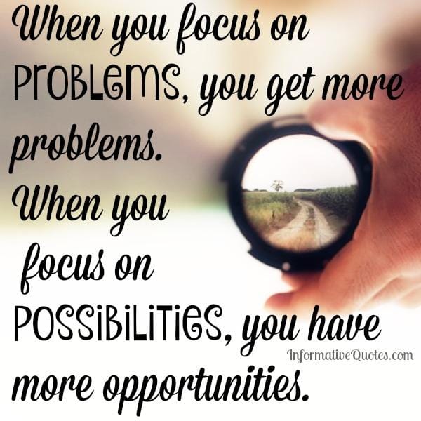 When you focus too much on your problems