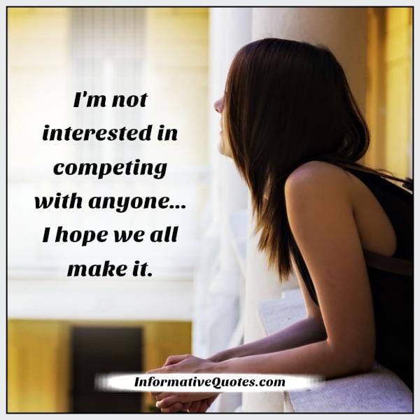 You are not competing with anyone