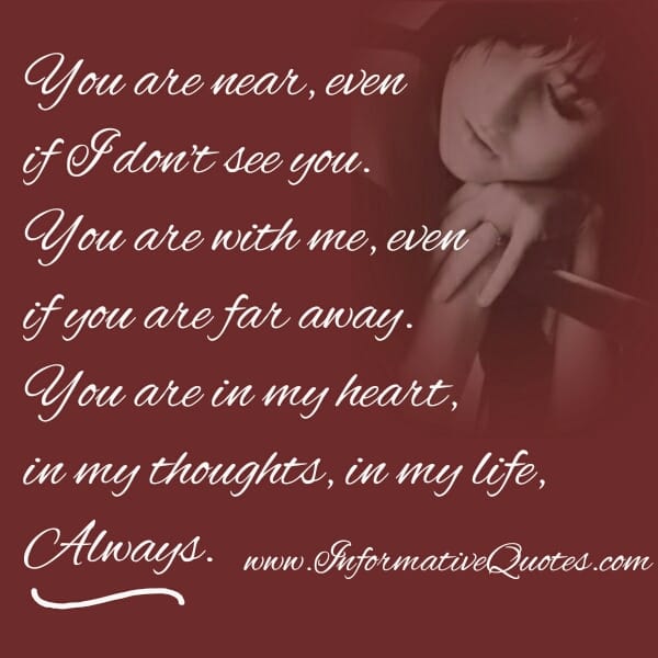 You are with me, even if you are far away