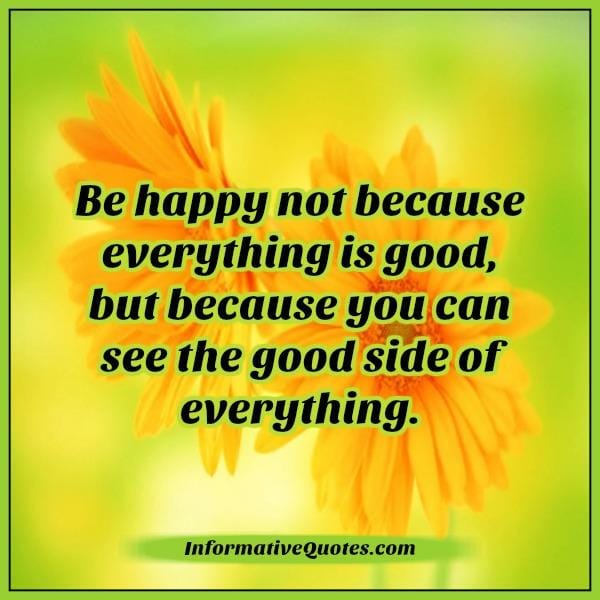 You can see the good side of everything