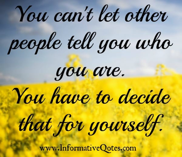 You can't let other people tell you who you are