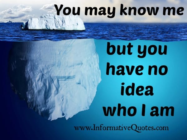 You have no idea who I am