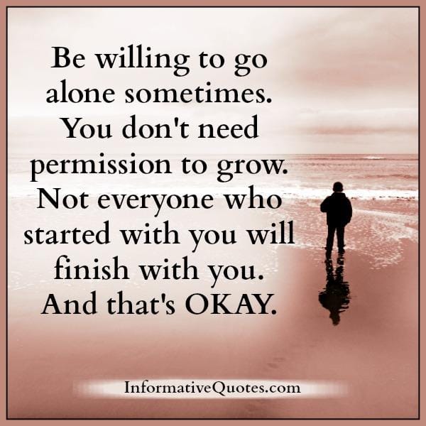 Be willing to go alone sometimes