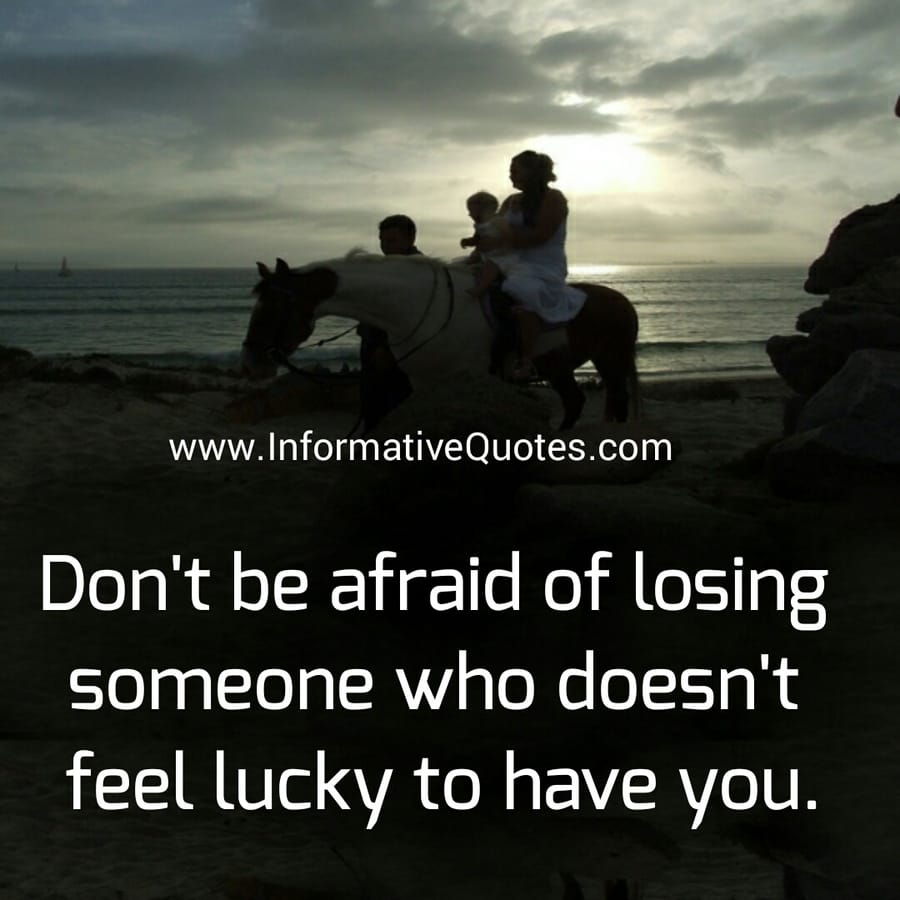 Don't be afraid of losing someone