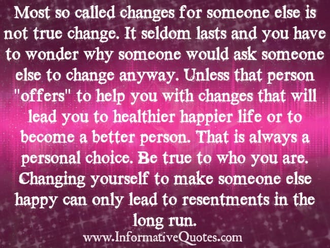 Don't change yourself to make someone else happy