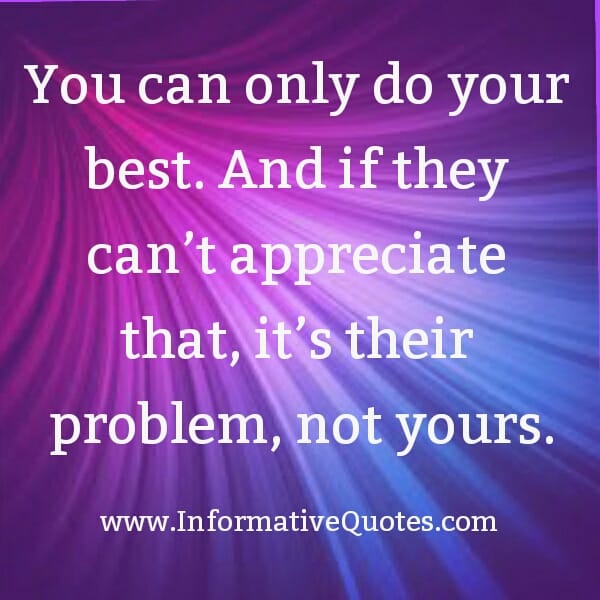 If people can't appreciate you