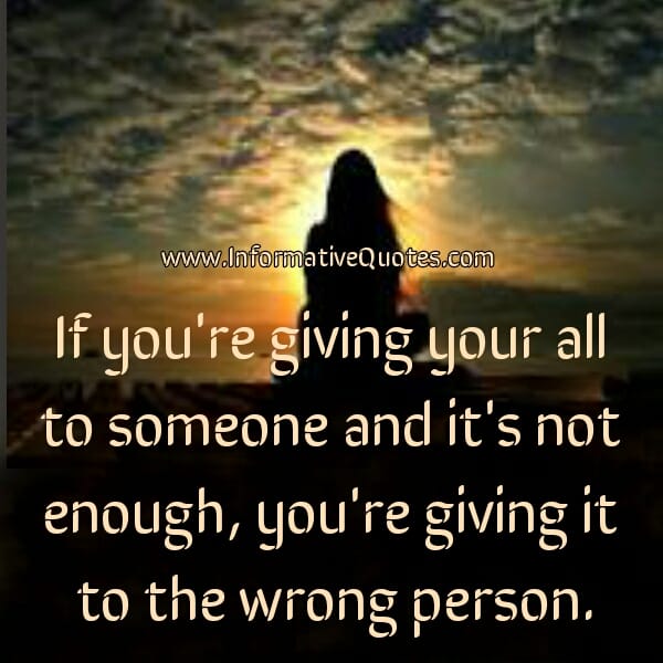 If you are giving your all to someone