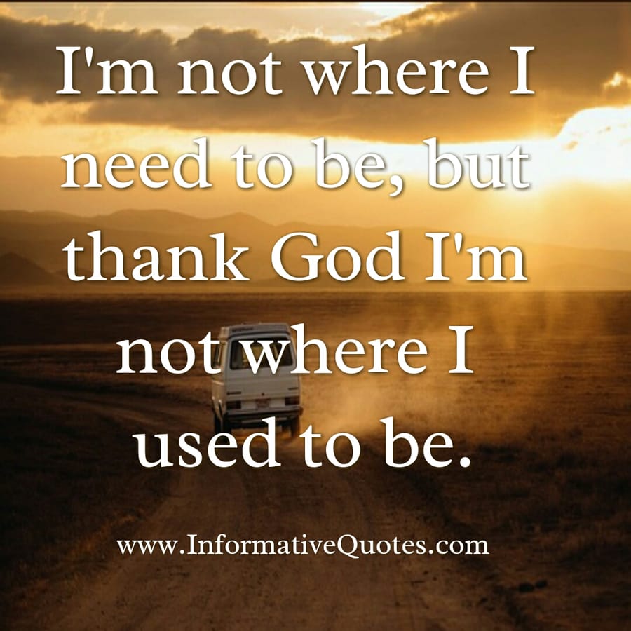 I'm not where I used to be