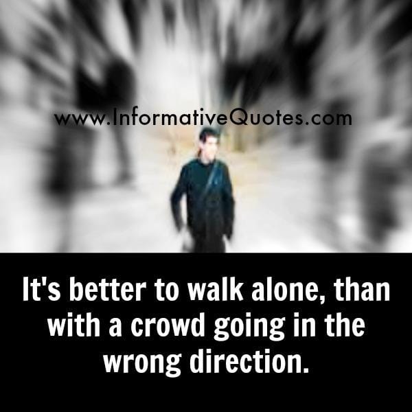 It's better to walk alone