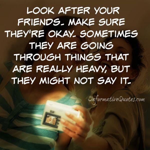 Look after your true friends