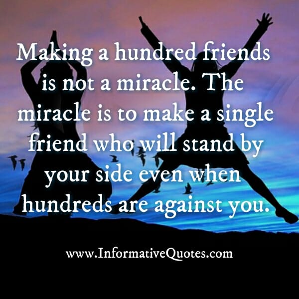Making a hundred friends is not a miracle