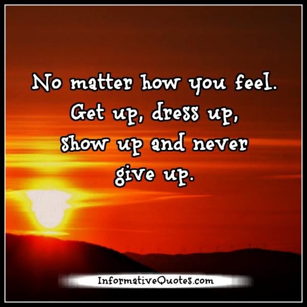 No matter how you feel in life
