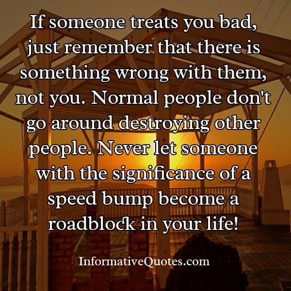 Normal people don't go around destroying other people