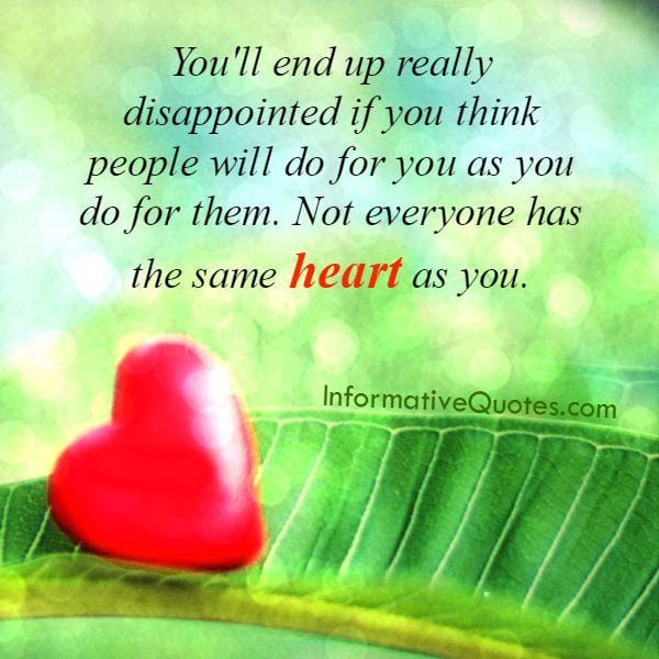 Not everyone has the same heart as you
