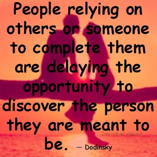People relying on others or someone to complete them