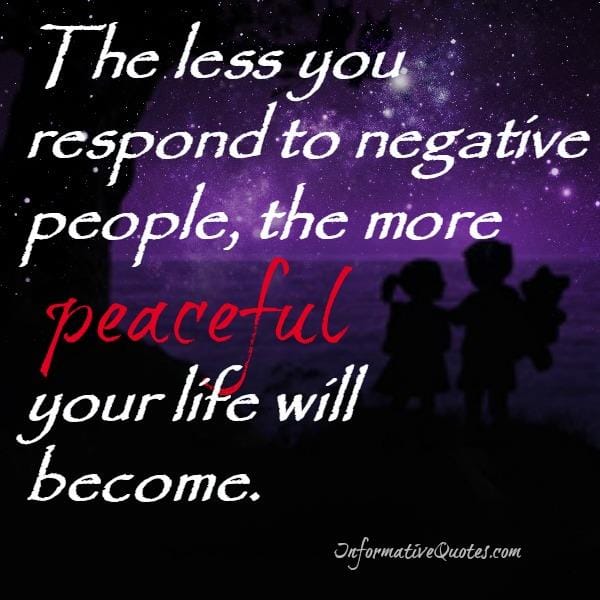 The less you respond to negative people