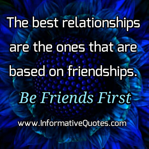 What best relationships are based on?